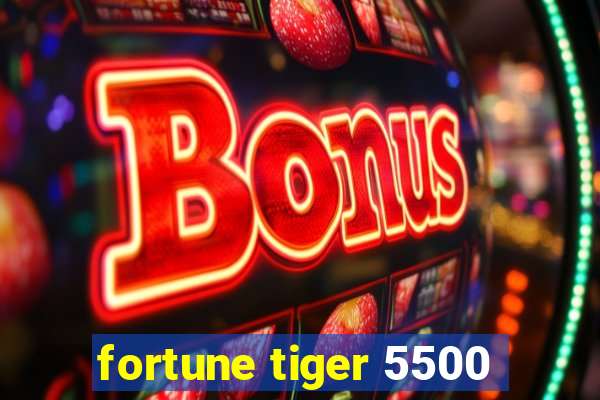 fortune tiger 5500